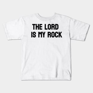 The Lord is my Rock | Christian Design | Typography Kids T-Shirt